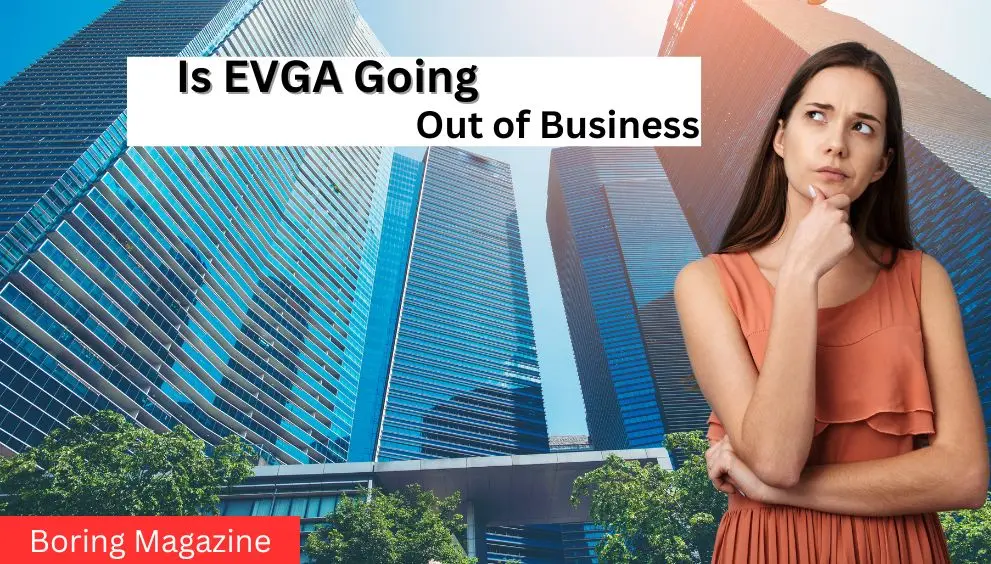 thinking evga out of business or not