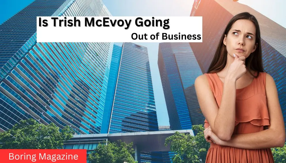 thinking trish mcevoy out of business or not