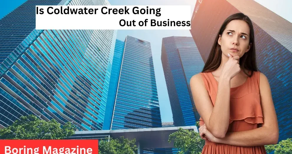 thinking coldwater creek out of business or not