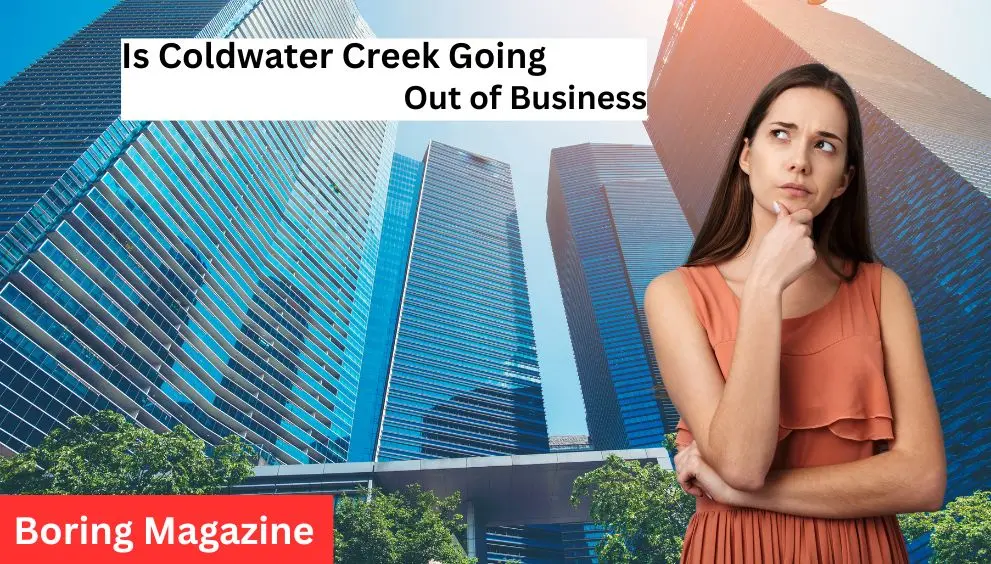 thinking coldwater creek out of business or not